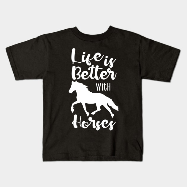 Life Is Better With Horses Kids T-Shirt by family.d